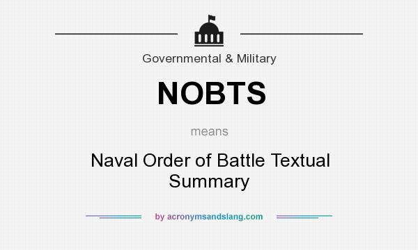 What does NOBTS mean? It stands for Naval Order of Battle Textual Summary