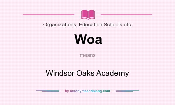What does Woa mean? It stands for Windsor Oaks Academy