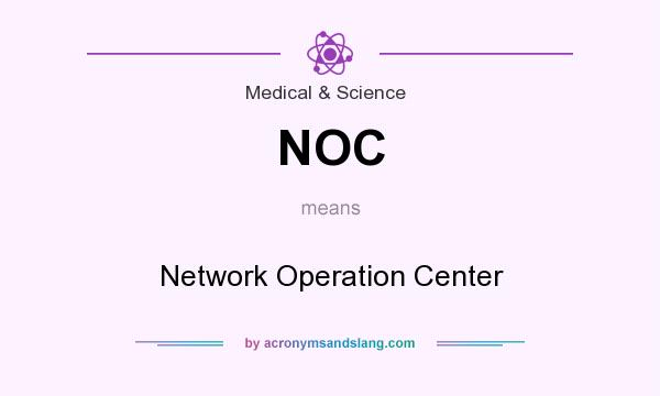 What does NOC mean? It stands for Network Operation Center