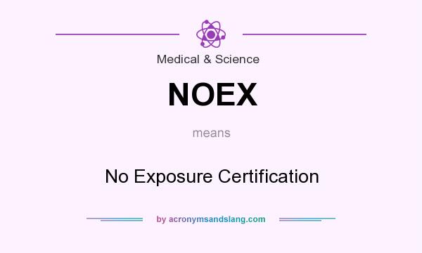 What does NOEX mean? It stands for No Exposure Certification