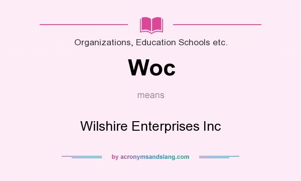 What does Woc mean? It stands for Wilshire Enterprises Inc