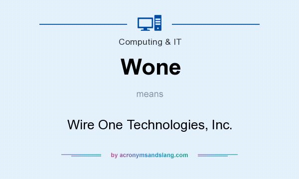 What does Wone mean? It stands for Wire One Technologies, Inc.