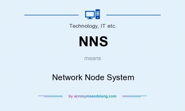 What does NNS mean? It stands for Network Node System