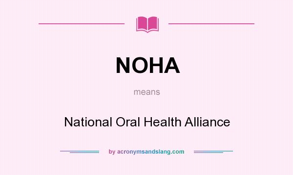 What does NOHA mean? It stands for National Oral Health Alliance