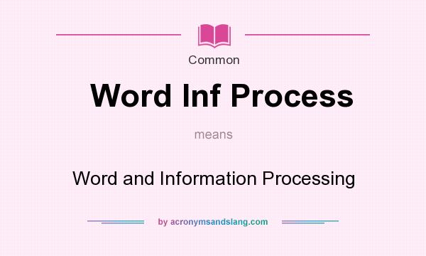 What does Word Inf Process mean? It stands for Word and Information Processing
