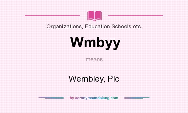 What does Wmbyy mean? It stands for Wembley, Plc