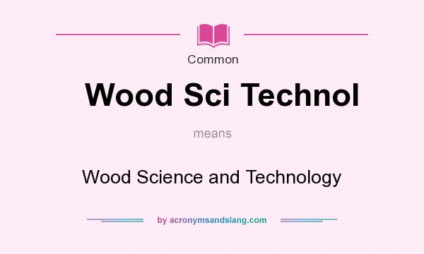 What does Wood Sci Technol mean? It stands for Wood Science and Technology