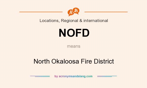What does NOFD mean? It stands for North Okaloosa Fire District