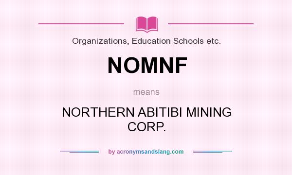 What does NOMNF mean? It stands for NORTHERN ABITIBI MINING CORP.