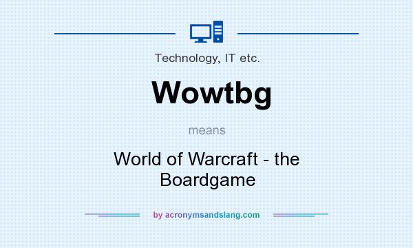 What does Wowtbg mean? It stands for World of Warcraft - the Boardgame