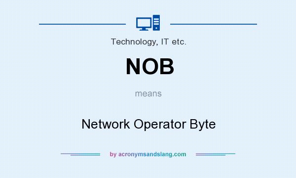 What does NOB mean? It stands for Network Operator Byte