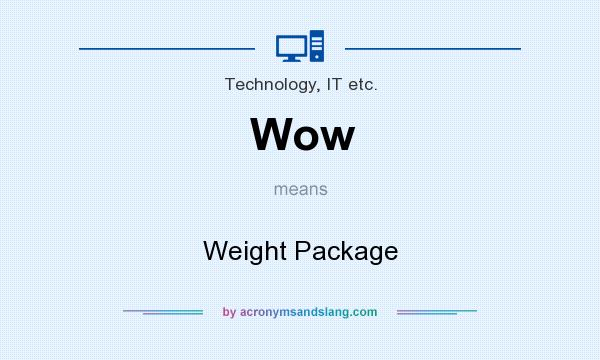 What does Wow mean? It stands for Weight Package