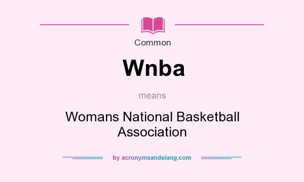 What does Wnba mean? It stands for Womans National Basketball Association
