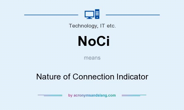 What does NoCi mean? It stands for Nature of Connection Indicator