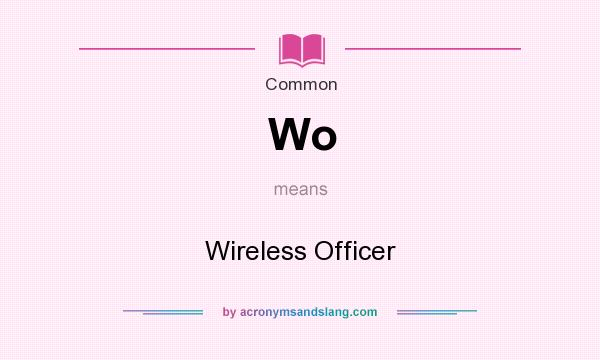 What does Wo mean? It stands for Wireless Officer