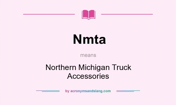 What does Nmta mean? It stands for Northern Michigan Truck Accessories