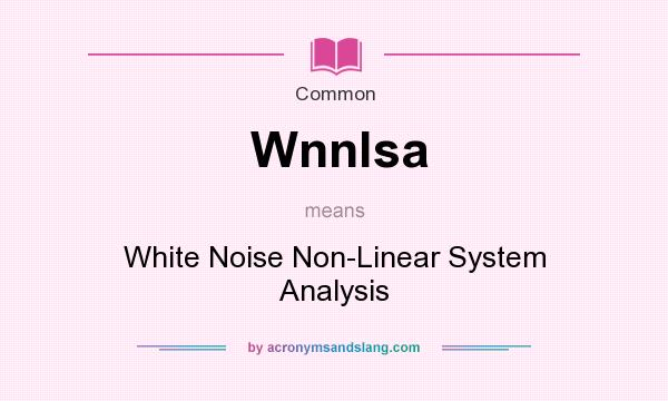 What does Wnnlsa mean? It stands for White Noise Non-Linear System Analysis