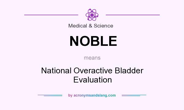 What does NOBLE mean? It stands for National Overactive Bladder Evaluation