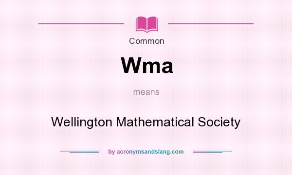 What does Wma mean? It stands for Wellington Mathematical Society