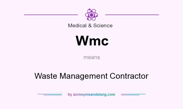 What does Wmc mean? It stands for Waste Management Contractor