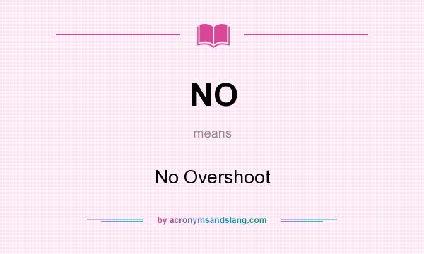 What does NO mean? It stands for No Overshoot