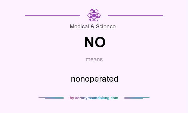 What does NO mean? It stands for nonoperated