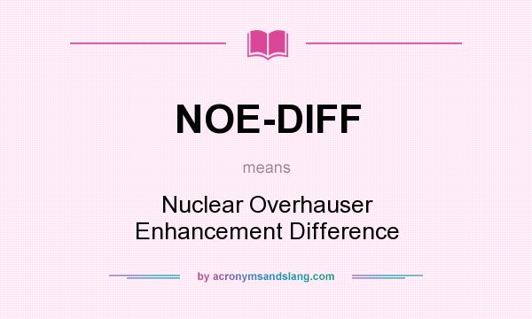 What does NOE-DIFF mean? It stands for Nuclear Overhauser Enhancement Difference