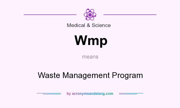 What does Wmp mean? It stands for Waste Management Program