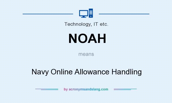 What does NOAH mean? It stands for Navy Online Allowance Handling