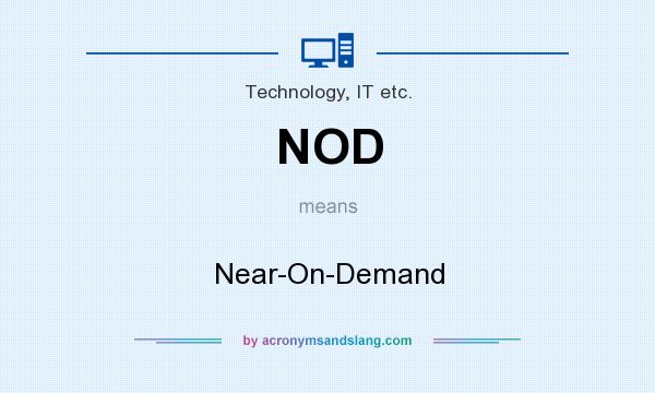 What does NOD mean? It stands for Near-On-Demand