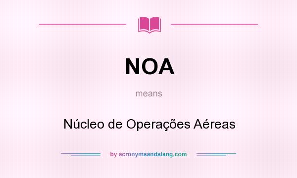 What does NOA mean? It stands for Núcleo de Operações Aéreas