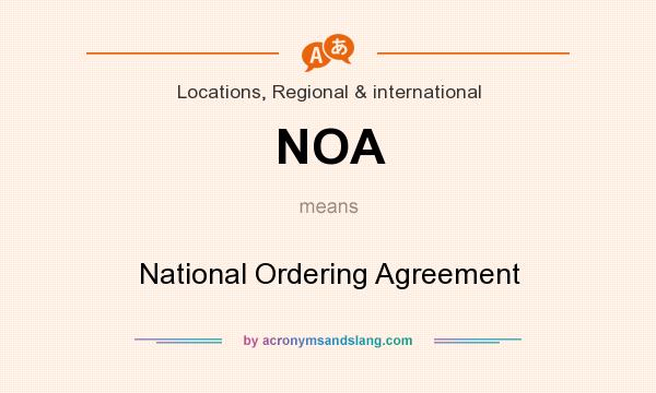 What does NOA mean? It stands for National Ordering Agreement