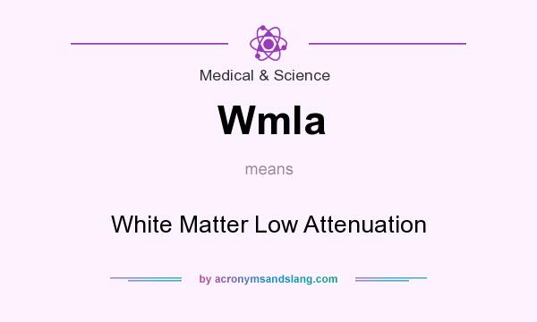 What does Wmla mean? It stands for White Matter Low Attenuation