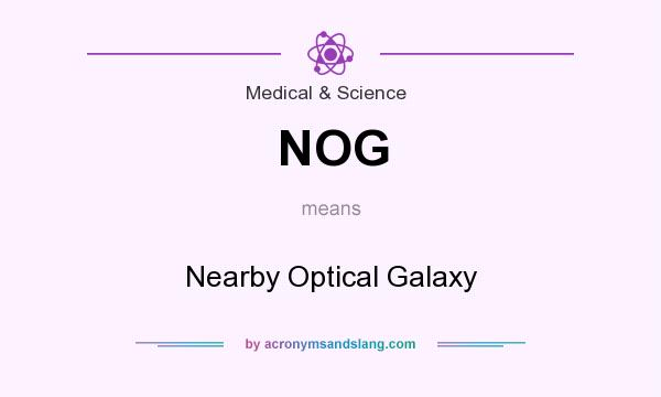 What does NOG mean? It stands for Nearby Optical Galaxy