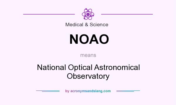 What does NOAO mean? It stands for National Optical Astronomical Observatory