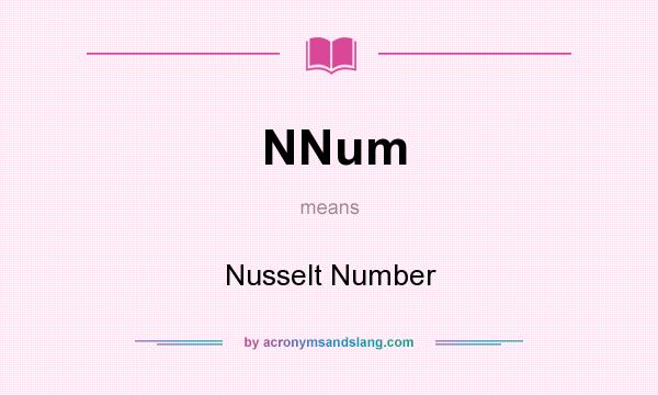 What does NNum mean? It stands for Nusselt Number