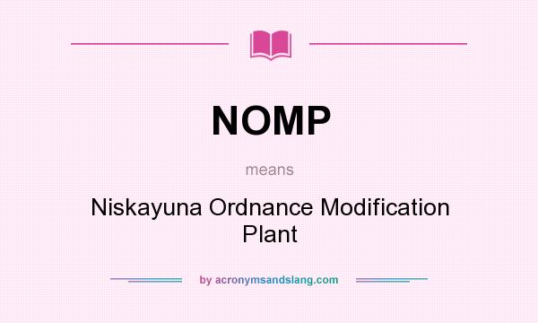 What does NOMP mean? It stands for Niskayuna Ordnance Modification Plant