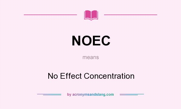 What does NOEC mean? It stands for No Effect Concentration