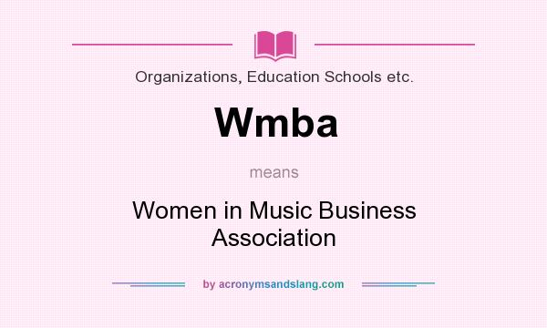 What does Wmba mean? It stands for Women in Music Business Association