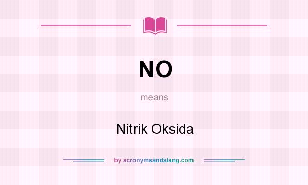 What does NO mean? It stands for Nitrik Oksida
