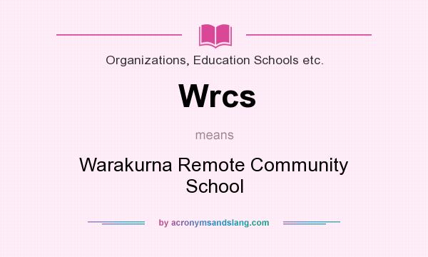 What does Wrcs mean? It stands for Warakurna Remote Community School