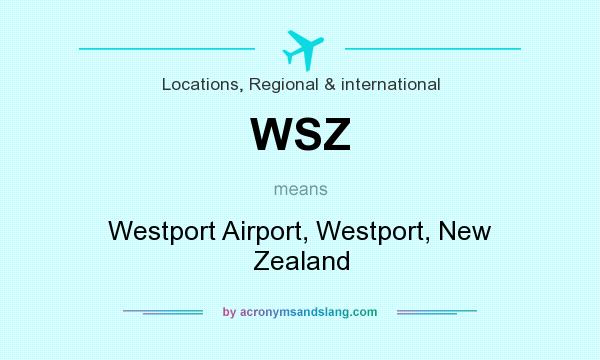 What does WSZ mean? It stands for Westport Airport, Westport, New Zealand