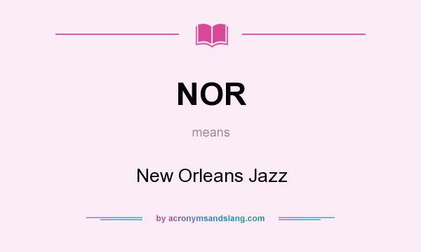 What does NOR mean? It stands for New Orleans Jazz
