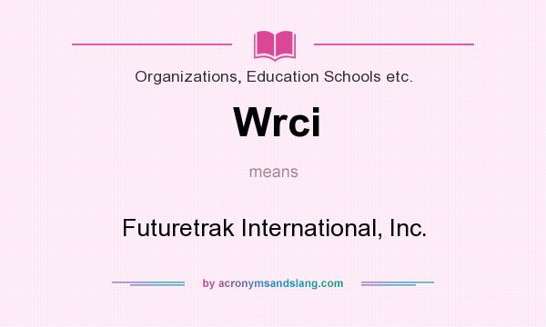 What does Wrci mean? It stands for Futuretrak International, Inc.