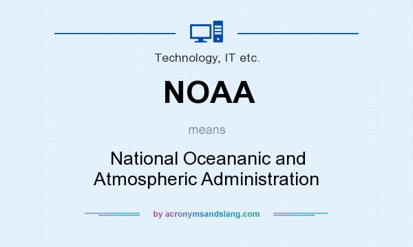 What does NOAA mean? It stands for National Oceananic and Atmospheric Administration