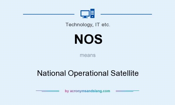 What does NOS mean? It stands for National Operational Satellite