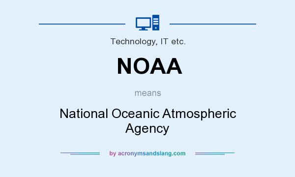 What does NOAA mean? It stands for National Oceanic Atmospheric Agency