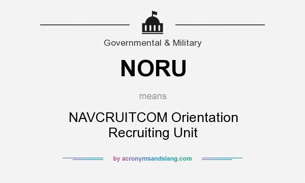 What does NORU mean? It stands for NAVCRUITCOM Orientation Recruiting Unit