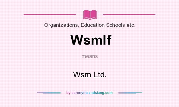 What does Wsmlf mean? It stands for Wsm Ltd.