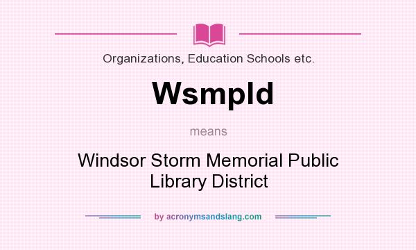What does Wsmpld mean? It stands for Windsor Storm Memorial Public Library District